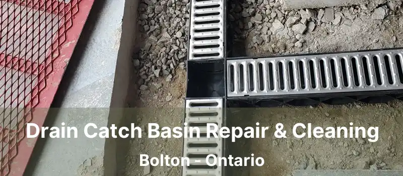  Drain Catch Basin Repair & Cleaning Bolton - Ontario
